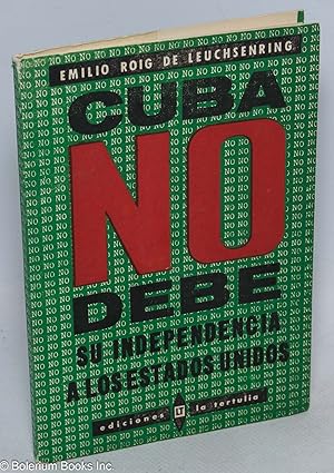 Imagen del vendedor de Cuba no Debe Su Independencia a los Estados Unidos a la venta por Bolerium Books Inc.