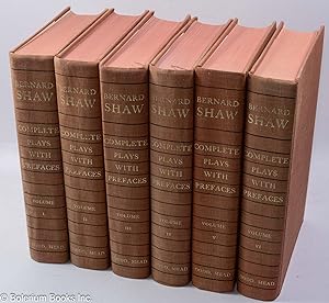 Complete Plays with Prefaces. Volumes I, II, III, IV, V, VI [complete set in good shape]