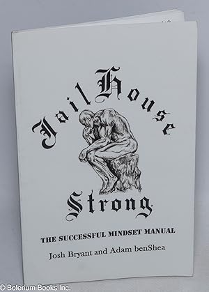 Jailhouse strong; the successful mindset manual