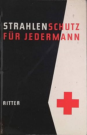 Immagine del venditore per Strahlenschutz fr jedermann : Handbuch f. Unterricht u. Einsatz im Strahlenschutz. Mit e. Geleitw. von Hans Langendorff / Schriften des Deutschen Roten Kreuzes venduto da books4less (Versandantiquariat Petra Gros GmbH & Co. KG)