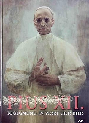 Bild des Verkufers fr Pius XII. : Begegnung in Wort und Bild. zum Verkauf von books4less (Versandantiquariat Petra Gros GmbH & Co. KG)