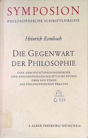 Imagen del vendedor de Die Gegenwart der Philosophie : Eine geschichtsphilosophische und philosophiegeschichtliche Studie ber den Stand des philosophischen Fragens. Symposion, Philosophische Schriftenreihe. a la venta por books4less (Versandantiquariat Petra Gros GmbH & Co. KG)