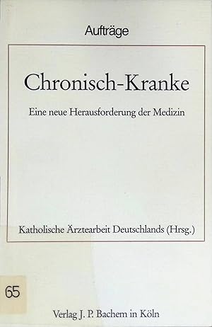 Chronisch Kranke : e. neue Herausforderung d. Medizin. Aufträge