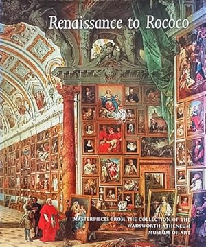 Renaissance to Rococo: Masterpieces from the Collection of the Wadsworth Atheneum Museum of Art