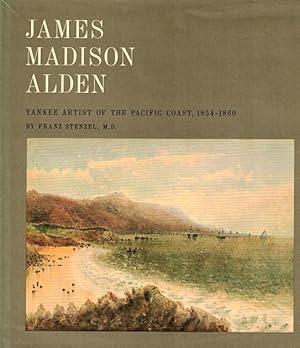 Immagine del venditore per James Madison Alden: Yankee Artist of the Pacific Coast, 1854-1860 venduto da LEFT COAST BOOKS