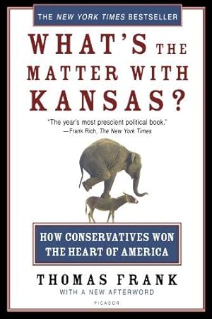 Imagen del vendedor de What's the Matter with Kansas?: How Conservatives Won the Heart of America a la venta por WeBuyBooks