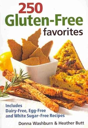 Seller image for 250 Gluten-Free Favorites : Includes Dairy-Free, Egg-Free and White Sugar-Free Recipes for sale by GreatBookPrices