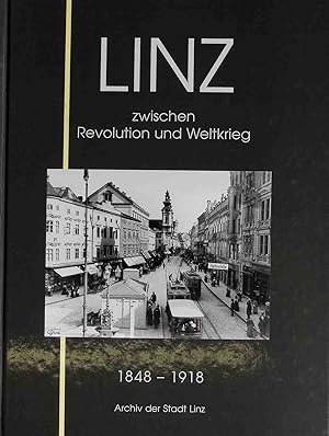 Bild des Verkufers fr Linz zwischen Revolution und Weltkrieg : 1848 - 1918. Linz-Bilder ; Bd. 1 zum Verkauf von books4less (Versandantiquariat Petra Gros GmbH & Co. KG)
