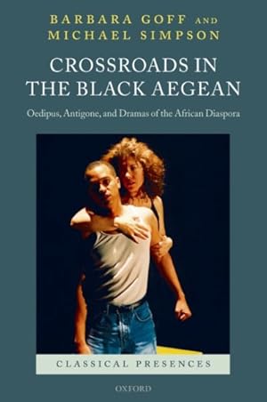 Immagine del venditore per Crossroads in the Black Aegean : Oedipus, Antigone, and Dramas of the African Diaspora venduto da GreatBookPrices