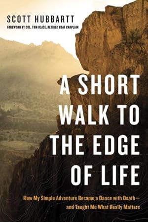 Seller image for Short Walk to the Edge of Life : How My Simple Adventure Became a Dance with Death--and Taught Me What Really Matters for sale by GreatBookPrices