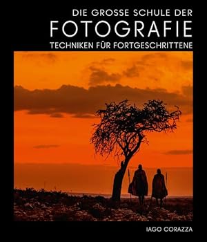 Die Große Schule der Fotografie. Techniken für Fortgeschrittene.