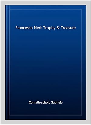 Immagine del venditore per Francesco Neri: Trophy & Treasure venduto da GreatBookPrices