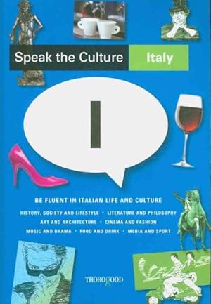 Imagen del vendedor de Speak the Culture! Italy : Be Fluent in Italian Life and Culture a la venta por GreatBookPrices