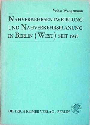 Nahverkehrsentwicklung und Nahverkehrsplanung in Berlin (West) seit 1945 Volker Wangemann