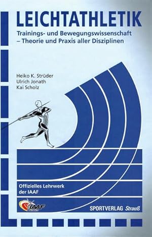 Leichtathletik: Trainings- und Bewegungswissenschaft - Theorie und Praxis aller Disziplinen Train...