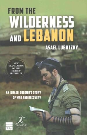 Seller image for From the Wilderness and Lebanon : An Israeli Soldier's Story of War and Recovery for sale by GreatBookPrices