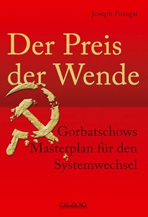 Der Preis der Wende. Gorbatschows Masterplan für den Systemwechsel Gorbatschows Masterplan für de...