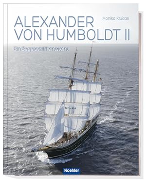 Alexander von Humboldt II - Ein Segelschiff entsteht Ein Segelschiff entsteht