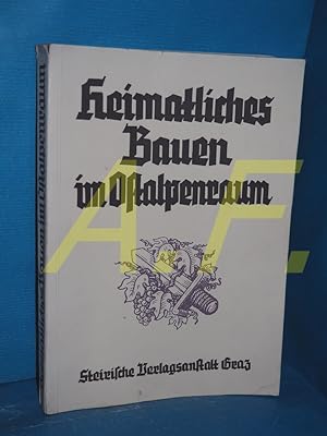 Imagen del vendedor de Heimatliches Bauen im Ostalpenraum : Ein Handbuch Hrsg. v. Josef Papesch , Hans Riehl , Walter v. Semetkowski / Das Joanneum , Sonderbd. a la venta por Antiquarische Fundgrube e.U.