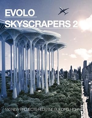 Bild des Verkufers fr Evolo Skyscrapers : 150 New Projects Redefine Building High zum Verkauf von GreatBookPrices