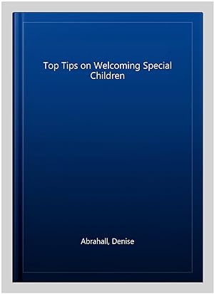 Image du vendeur pour Top Tips on Welcoming Special Children mis en vente par GreatBookPrices