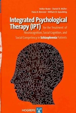 Image du vendeur pour Integrated Psychological Therapy Ipt : For the Treatment of Neurocognition, Social Cognition, and Social Competency in Schizophrenia Patients mis en vente par GreatBookPrices