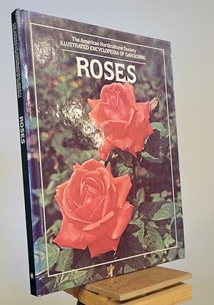 Roses : the American Horticultural Society Illustrated Encyclopedia of Gardening