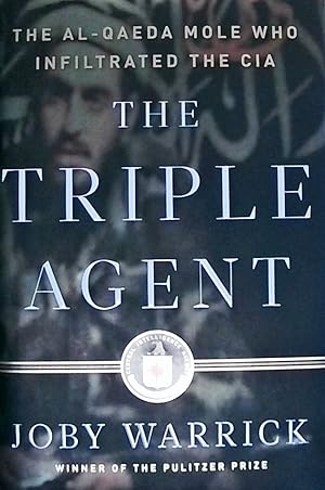 The Triple Agent: The al-Qaeda Mole Who Infiltrated the CIA