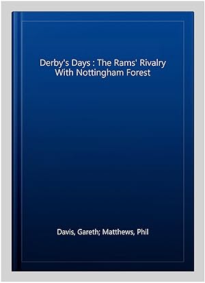 Bild des Verkufers fr Derby's Days : The Rams' Rivalry With Nottingham Forest zum Verkauf von GreatBookPrices