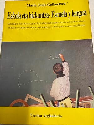 Imagen del vendedor de ESKOLA ETA HIZKUNTZA / ESCUELA Y LENGUA. ELEBAKAR ETA EUSKARA-GAZTELANIADUN ELEBIDUNEN IKERKETA KONPARATIBOA / ESTUDIO COMPARATIVO ENTRE MONOLINGES Y BILINGES VASCO-CASTELLANOS. a la venta por Libros Ambig