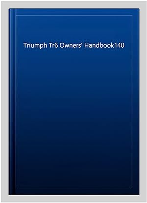 Image du vendeur pour Triumph Tr6 Owners' Handbook140 mis en vente par GreatBookPrices