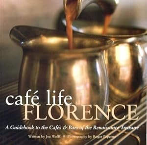 Image du vendeur pour Cafe Life Florence : A Guidebook to The Cafes & Bars Of The Renaissance Treasure mis en vente par GreatBookPrices