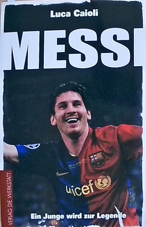 Messi: Ein Junge wird zur Legende von Luca Caioli (2013)