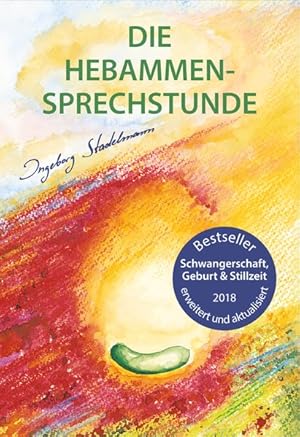 Die Hebammen-Sprechstunde Schwangerschaft, Geburt, Wochenbett, Stillzeit - eine einfühlsame Begle...