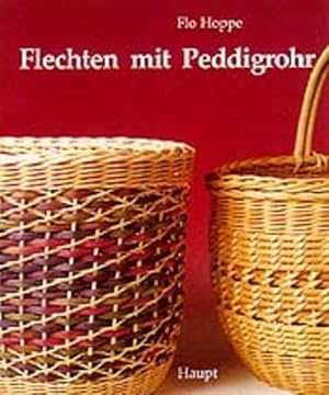 Flechten mit Peddigrohr: Projekte, Techniken, Designs Projekte, Techniken, Designs