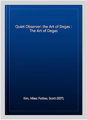 Immagine del venditore per Quiet Observer: the Art of Degas : The Art of Degas venduto da GreatBookPrices