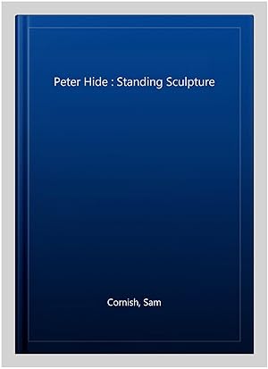 Imagen del vendedor de Peter Hide : Standing Sculpture a la venta por GreatBookPrices