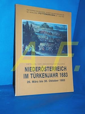 Bild des Verkufers fr Niedersterreich im Trkenjahr 1683 : 26. Mrz bis 30. Oktober 1983 im sterreichischen Zinnfigurenmuseum Schloss Pottenbrunn. St.Plten. [Katalog der Sonderausstellung Niedersterreich im Trkenjahr 1683] / veranst. vom Museumsverein Pottenbrunn. Wiss. Leitung: Karl Gutkas zum Verkauf von Antiquarische Fundgrube e.U.