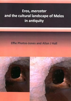 Image du vendeur pour Eros, Mercator and the Cultural Landscape of Melos in Antiquity : The Archaeology of the Minerals Industry of Melos mis en vente par GreatBookPricesUK