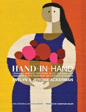 Seller image for Hand-in-Hand : Ceramics, Mosaics, Tapestries, and Woodcarvings by the California Mid-Century Designers Evelyn and Jerome Ackerman for sale by GreatBookPrices