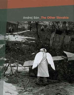 Immagine del venditore per Andrej Ban_the Other Slovakia : Photographs 1989 - 2005 venduto da GreatBookPrices