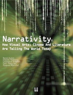 Seller image for Narrativity : How Visual Arts, Cinema and Literature Are Telling the World Today for sale by GreatBookPricesUK