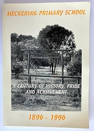 Meckering Primary School 1896-1996: A Century of History, Pride and Achievement by Lynne Burges e...