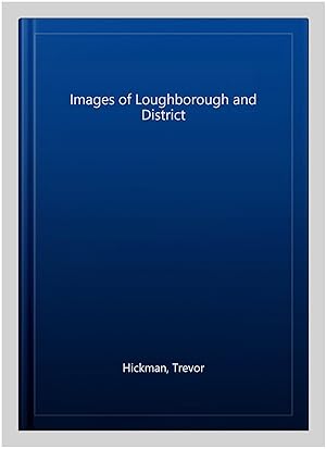Imagen del vendedor de Images of Loughborough and District a la venta por GreatBookPrices