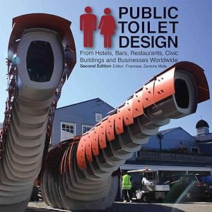 Seller image for Public Toilet Design : From Hotels, Bars, Restaurants, Civic Buildings and Businesses Worldwide for sale by GreatBookPrices