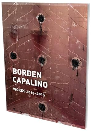 Seller image for Borden Capalino : Works 2013-2015; Kat. Cfa Berlin for sale by GreatBookPrices