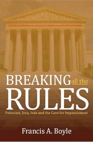 Bild des Verkufers fr Breaking All The Rules : Palestine, Iraq, Iran and the Case for Impeachment zum Verkauf von GreatBookPrices