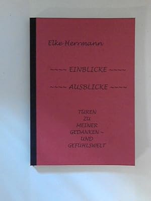 Einblicke - Ausblicke: Türen zu meiner Gedanken- und Gefühlswelt.