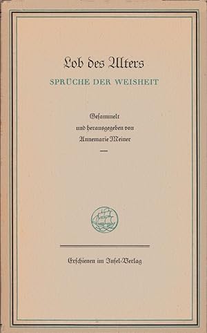 Bild des Verkufers fr Lob des Alters : Sprche d. Weisheit. [Hrsg.]: Annemarie Meiner zum Verkauf von Schrmann und Kiewning GbR