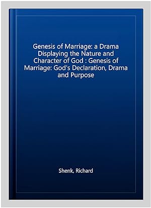Imagen del vendedor de Genesis of Marriage: a Drama Displaying the Nature and Character of God : Genesis of Marriage: God's Declaration, Drama and Purpose a la venta por GreatBookPrices